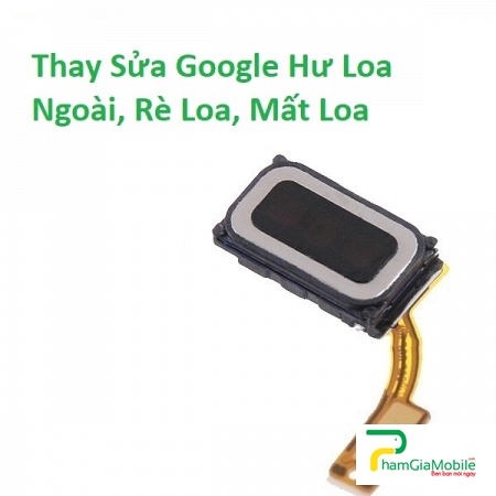 Thay Thế Sửa Chữa Google Pixel 2 Hư Loa Ngoài, Rè Loa, Mất Loa Lấy Liền